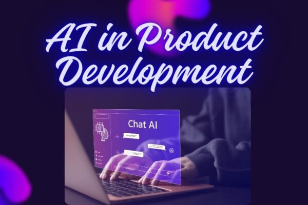 AI in Product Development: Creating Wiser Products Quicker Ai in Product Development